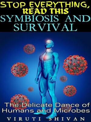 cover image of Symbiosis and Survival--The Delicate Dance of Humans and Microbes